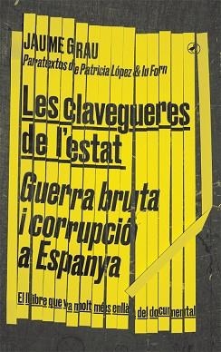 LES CLAVEGUERES DE L'ESTAT. GUERRA BRUTA I CORRUPCIO A ESPANYA | 9788416673674 | GRAU,JAUME