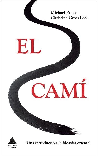 EL CAMÍ UNA INTRODUCCIÓ A LA FILOSOFIA ORIENTAL | 9788416222384 | PUETT, MICHAEL/GROSS-LOH, CHRISTINE