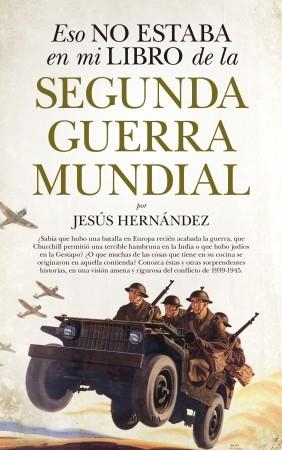 ESO NO ESTABA EN MI LIBRO DE LA SEGUNDA GUERRA MUNDIAL | 9788417044756 | HERNANDEZ,JESUS