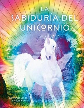 LA SABIDURíA DEL UNICORNIO | 9788416344215 | NOEL, DANIELLE/TAYLOR, JOULES