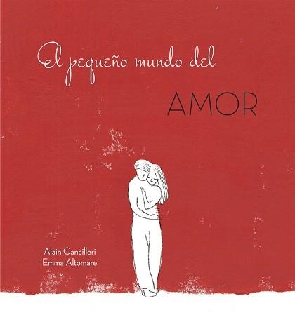 EL PEQUEñO MUNDO DEL AMOR | 9788416712717 | ALAIN CANCILLERI /EMMA ALTOMARE