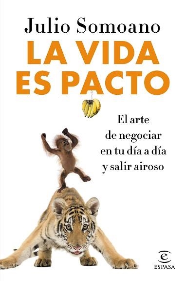 LA VIDA ES PACTO. EL ARTE DE NEGOCIAR EN TU DÍA A DÍA Y SALIR AIROSO | 9788467051483 | SOMOANO, JULIO