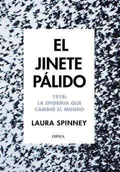 EL JINETE PÁLIDO. 1918: LA EPIDEMIA QUE CAMBIÓ EL MUNDO | 9788417067663 | SPINNEY, LAURA