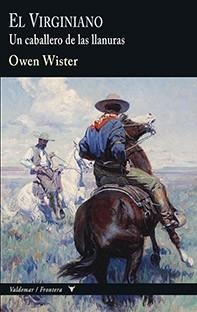 EL VIRGINIANO. UN CABALLERO DE LAS LLANURAS | 9788477028758 | WISTER, OWEN