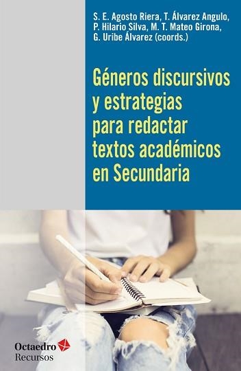 GéNEROS DISCURSIVOS Y ESTRATEGIAS PARA REDACTAR TEXTOS ACADéMICOS EN SECUNDARIA | 9788499219950 | AGOSTO RIERA, SILVIA E./ÁLVAREZ ANGULO, TEODORO/HILARIO SILVA, PEDRO/MATEO GIRONA, M. TERESA/URIBE Á