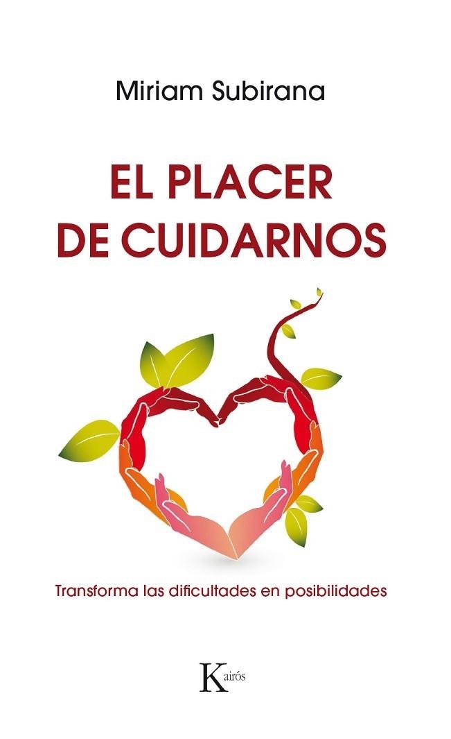 EL PLACER DE CUIDARNOS. TRANSFORMA LAS DIFICULTADES EN POSIBILIDADES | 9788499886220 | SUBIRANA,MIRIAM