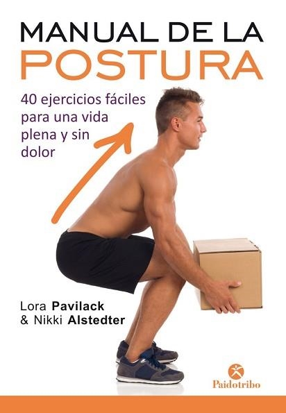 MANUAL DE LA POSTURA. 40 EJERCICIOS FÁCILES PARA UNA VIDA PLENA Y SIN DOLOR | 9788499107134 | PAVILACK, LORA/ALSTEDTER, NIKKI