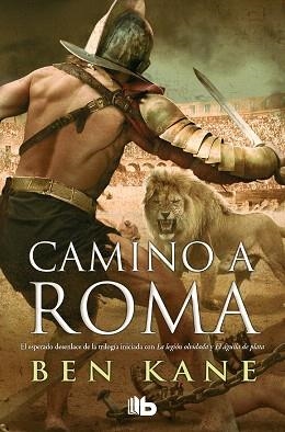 CAMINO A ROMA. TRILOGIA LA LEGION OLVIDADA 3 | 9788490704134 | BEN KANE