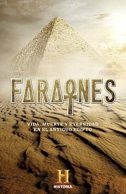 FARAONES. VIDA, MUERTE Y ETERNIDAD EN EL ANTIGUO EGIPTO | 9788401019128 | CANAL HISTORIA