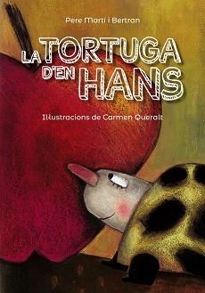 LA TORTUGA D'EN HANS | 9788448945848 | MARTÍ I BERTRAN, PERE CARME,QUERALT