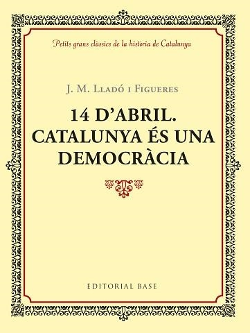 14 D'ABRIL. CATALUNYA éS UNA DEMOCRàCIA | 9788417183035 | LLADó I FIGUERES, JOSEP M.