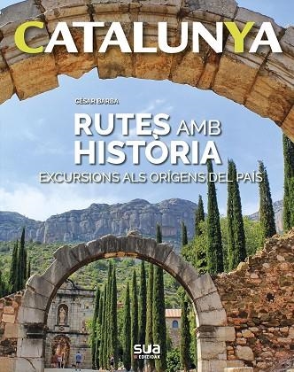 RUTES AMB HISTORIA. EXCURSIONS ALS ORIGENS DEL PAIS | 9788482166605 | BARBA,CESAR