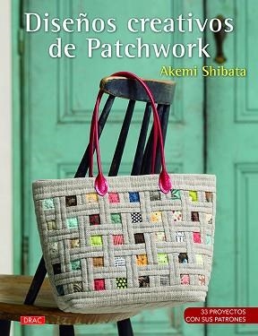 DISEÑOS CREATIVOS DE PATCHWORK. 33 PROYECTOS CON SUS PATRONES | 9788498745832 | SHIBATA, AKEMI