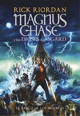 EL BARCO DE LOS MUERTOS. MAGNUS CHASE Y LOS DIOSES DE ASGARD 3 | 9788490438244 | RICK RIORDAN