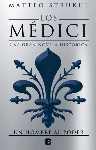 UN HOMBRE AL PODER. LOS MEDICI 2 | 9788466662628 | MATTEO STRUKUL