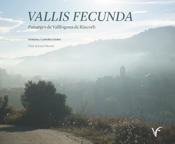 VALLIS FECUNDA. PAISATGES DE VALLFOGONA DE RIUCORB | 9788447540914 | CORBELLA I LLOBET, DOMèNEC