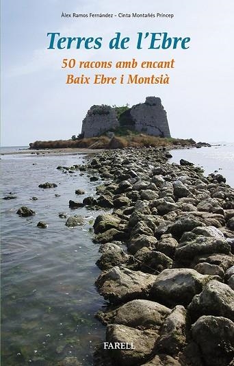 TERRES DE L,EBRE. 50 RACONS AMB ENCANT,BAIX EBRE I MONTSIA | 9788492811625 | RAMOS FERNANDEZ,ALEX MONTAÑES PRINCEP,CINTA