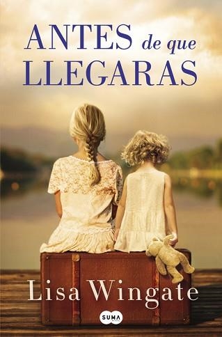 ANTES DE QUE LLEGARAS | 9788491291671 | LISA WINGATE