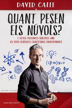 QUANT PESEN ELS NÚVOLS? I ALTRES SENZILLES PREGUNTES I LES SEVES RESPOSTES CIENTÍFIQUES | 9788416930210 | DAVID CALLE