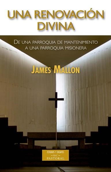 UNA RENOVACIÓN DIVINA DE UNA PARROQUIA DE MANTENIMIENTO A UNA PARROQUIA MISIONERA | 9788422018230 | MALLON, JAMES