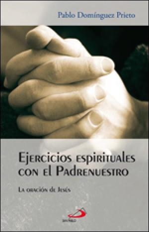 EJERCICIOS ESPIRITUALES CON EL PADRENUESTRO | 9788428538404 | DOMINGUEZ PRIETO,PABLO