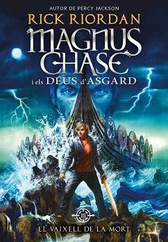 EL VAIXELL DE LA MORT. MAGNUS CHASE I ELS DEUS D´ASGARD 3 | 9788424662424 | RIORDAN, RICK