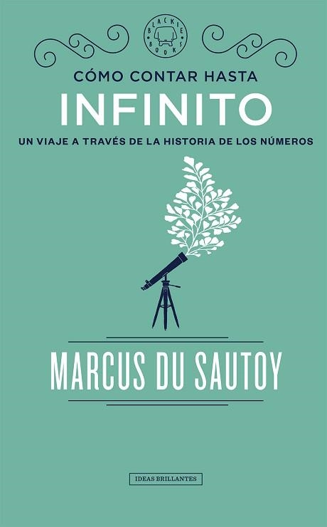 CÓMO CONTAR HASTA INFINITO. UN VIAJE A TRAVÉS DE LA HISTORIA DE LOS NÚMEROS | 9788417059583 | DU SAUTOY, MARCUS