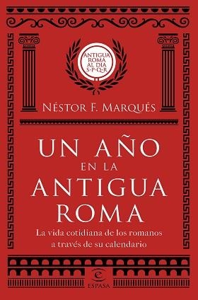 UN AÑO EN LA ANTIGUA ROMA. LA VIDA COTIDIANA DE LOS ROMANOS A TRAVÉS DE SU CALENDARIO | 9788467051513 | MARQUéS GONZáLEZ, NéSTOR F.