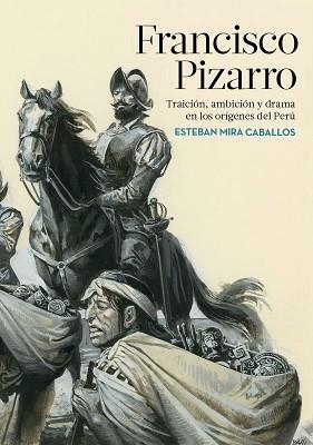 FRANCISCO PIZARRO. UNA NUEVA VISION DE LA CONQUISTA DEL PERU | 9788417067632 | MIRA CABALLOS, ESTEBAN