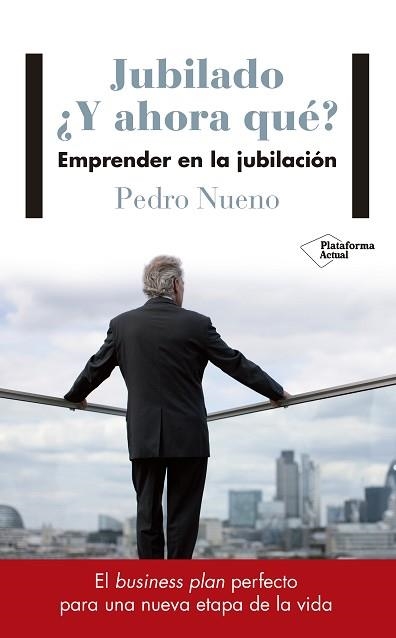 JUBILADO. ¿Y AHORA QUÉ? EMPRENDER EN LA JUBILACION | 9788417114633 | NUENO INIESTA, PEDRO