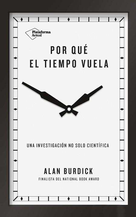 POR QUÉ EL TIEMPO VUELA. UNA INVESTIGACIÓN NO SOLO CIENTÍFICA | 9788417114657 | BURDICK, ALAN