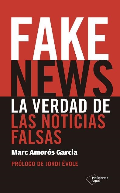 FAKE NEWS. LA VERDAD DE LAS NOTICIAS FALSAS | 9788417114725 | AMORóS GARCIA, MARC