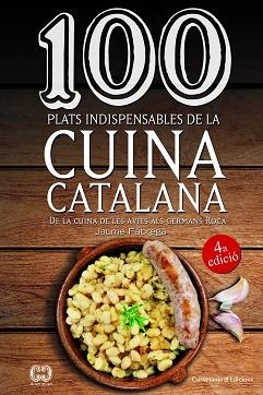 100 PLATS INDISPENSABLES DE LA CUINA CATALANA. DE LA CUINA DE LES AVIES ALS GERMANS ROCA | 9788490347201 | FàBREGA I COLOM, JAUME