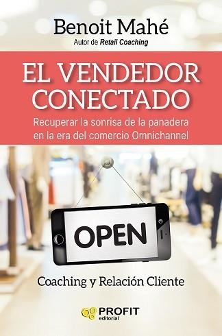 EL VENDEDOR CONECTADO. COACHING Y RELACION CLIENTE. RECUPERAR LA SONRISA DE NUESTRA PANADERA EN LA ERA OMNICANAL | 9788416904129 | MAHE, BENOIT