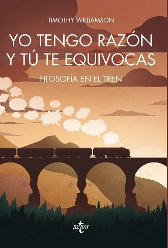 YO TENGO RAZÓN Y TÚ TE EQUIVOCAS. FILOSOFÍA EN EL TREN | 9788430970780 | WILLIAMSON, TIMOTHY