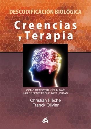 CREENCIAS Y TERAPIA. CÓMO DETECTAR Y ELIMINAR LAS CREENCIAS QUE NOS LIMITAN | 9788484455448 | FLèCHE, CHRISTIAN/OLIVIER, FRANCK