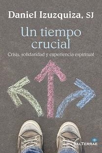 UN TIEMPO CRUCIAL. CRISIS, SOLIDARIDAD Y EXPERIENCIA ESPIRITUAL | 9788429322231 | IZUZQUIZA REGALADO, DANIEL