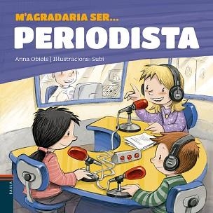 M'AGRADARIA SER... PERIODISTA | 9788447936199 | OBIOLS,ANNA SUBI