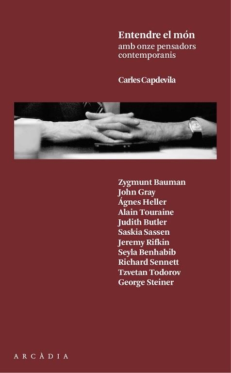 ENTENDRE EL MON AMB ONZE PENSADORS CONTEMPORANIS. BUTLER,HELLER,BAUMAN,GRAY,TOURAINE,SASSEN,TODOROV,STEINER | 9788494232770 | CAPDEVILA,CARLES