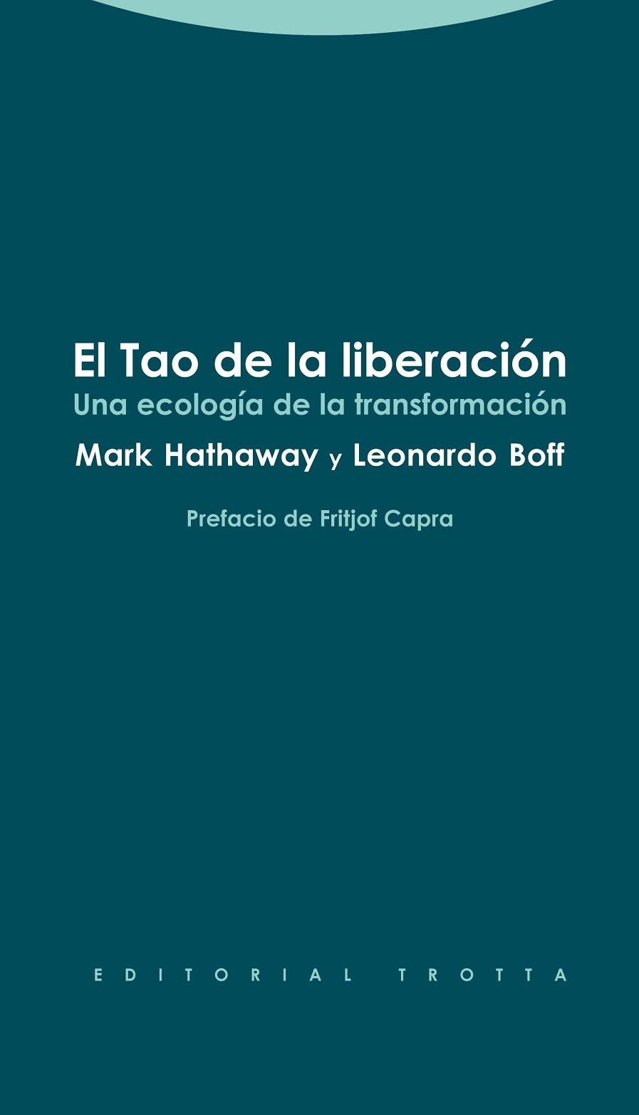 TAO DE LA LIBERACION. UNA ECOLOGIA DE LA TRANSFORMACION | 9788498794915 | HATHAWAY,MARK CAPRA,LEONARDO