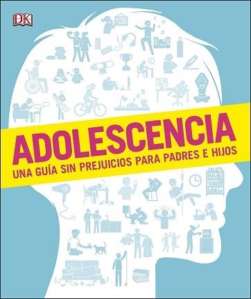 ADOLESCENCIA. UNA GUÍA SIN PREJUICIOS PARA PADRES E HIJOS | 9780241312391