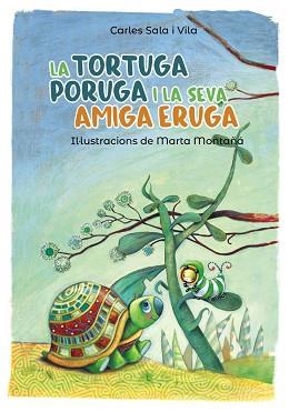 LA TORTUGA PORUGA I LA SEVA AMIGA ERUGA | 9788448945800 | SALA I VILA, CARLES