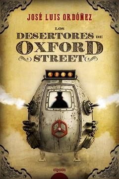 LOS DESERTORES DE OXFORD STREET | 9788490678930 | ORDóñEZ, JOSé LUIS