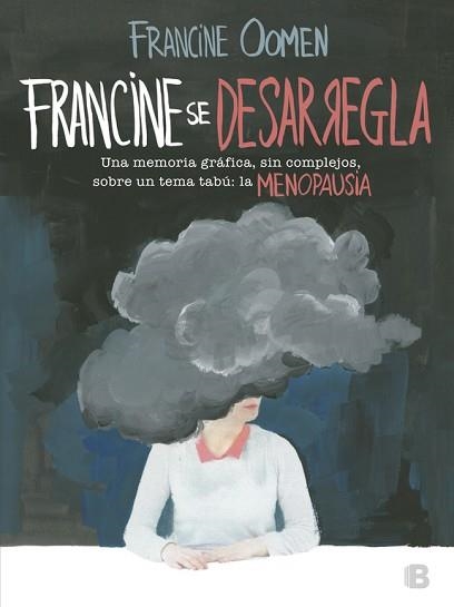 FRANCINE SE DESARREGLA. UNA MEMORIA GRÁFICA, SIN COMPLEJOS, SOBRE UN TEMA TABÚ: LA MENOPAUSIA. | 9788466662840 | FRANCINE OOMEN