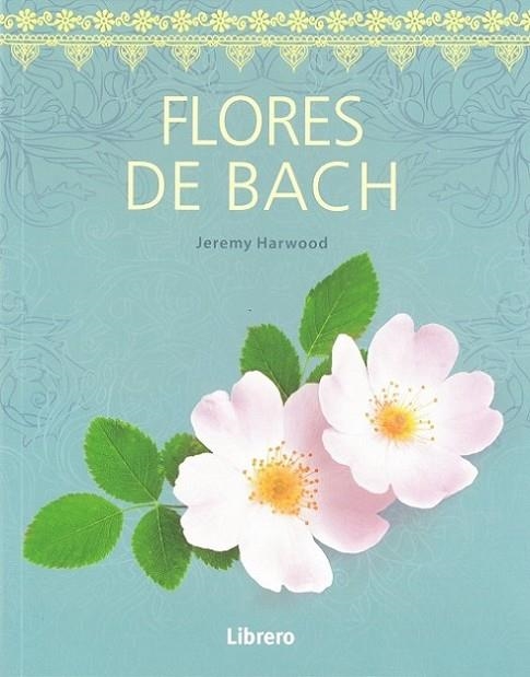 FLORES DE BACH | 9789089989376 | JEREMY HARWOOD