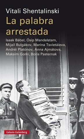 LA PALABRA ARRESTADA. K BÁBEL, ÓSIP MANDELSTAM, MIJAÍL BULGÁKOV, MARINA TSVIETÁIEVA, ANDRÉI PLATÓNOV, ANNA AJMATOVA, MAKSIM GORKI, BORIS PASTERNAK | 9788417088163 | SHENTALINKSI, VITALI