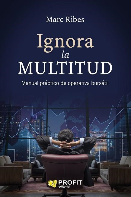 IGNORA LA MULTITUD. MANUAL PRACTICO DE OPERATIVA BURSATIL | 9788417209124 | RIBES,MARC