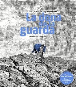 LA DONA DE LA GUARDA. PREMI NEW HORIZONS 2017 | 9788499759470 | BERTRAND, SARA/ACOSTA, ALEJANDRA/VALLèS LóPEZ, TINA