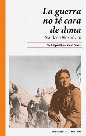 LA GUERRA NO Té CARA DE DONA | 9788416689644 | ALEXIEVICH,SVETLANA (P.NOBEL LITERATURA 2015)