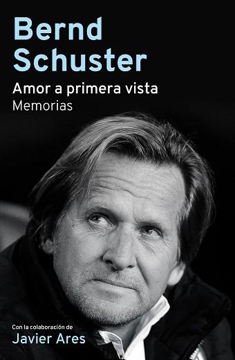 AMOR A PRIMERA VISTA. MEMORIAS (SCHUSTER) | 9788494506451 | SCHUSTER, BERND / JAVIER ARES